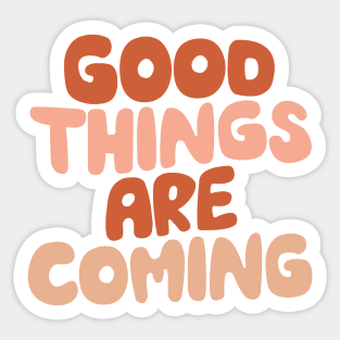 Good Things Are Coming by The Motivated Type in Dairy Cream, Light Peach, Terracotta and Light Salmon fef2ea Sticker